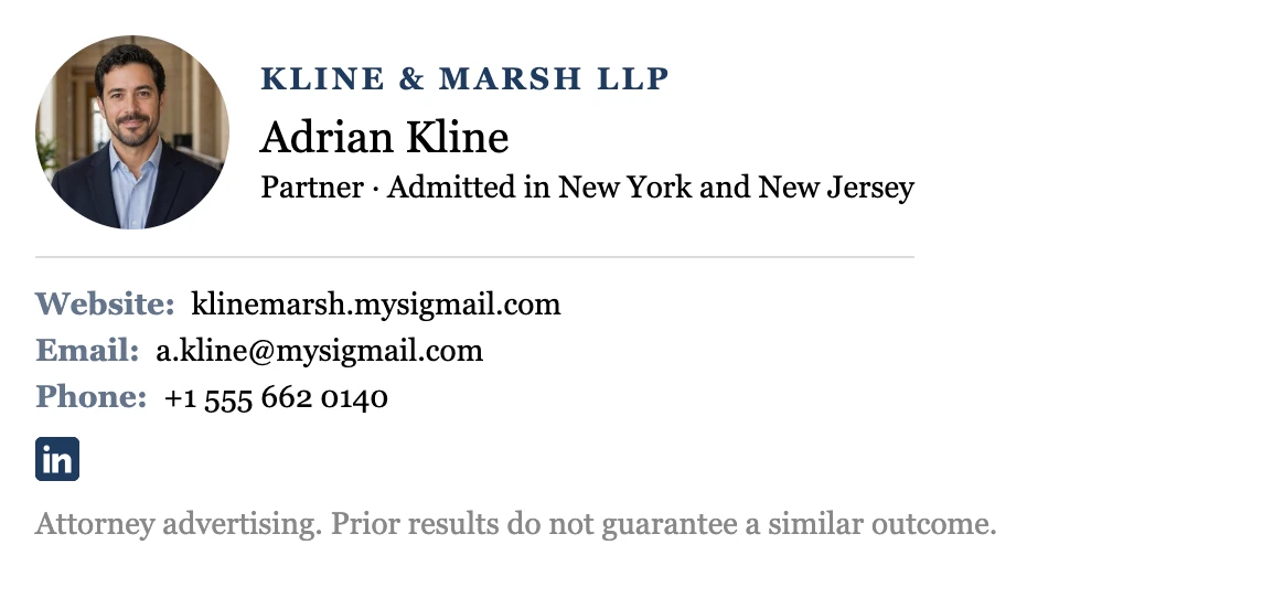 Partner email signature with bar admissions: firm name in capitals, round photo, Adrian Kline, Partner, Admitted in New York and New Jersey, stacked contacts, LinkedIn icon, and an Attorney advertising line